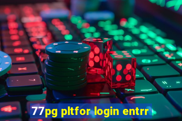 77pg pltfor login entrr